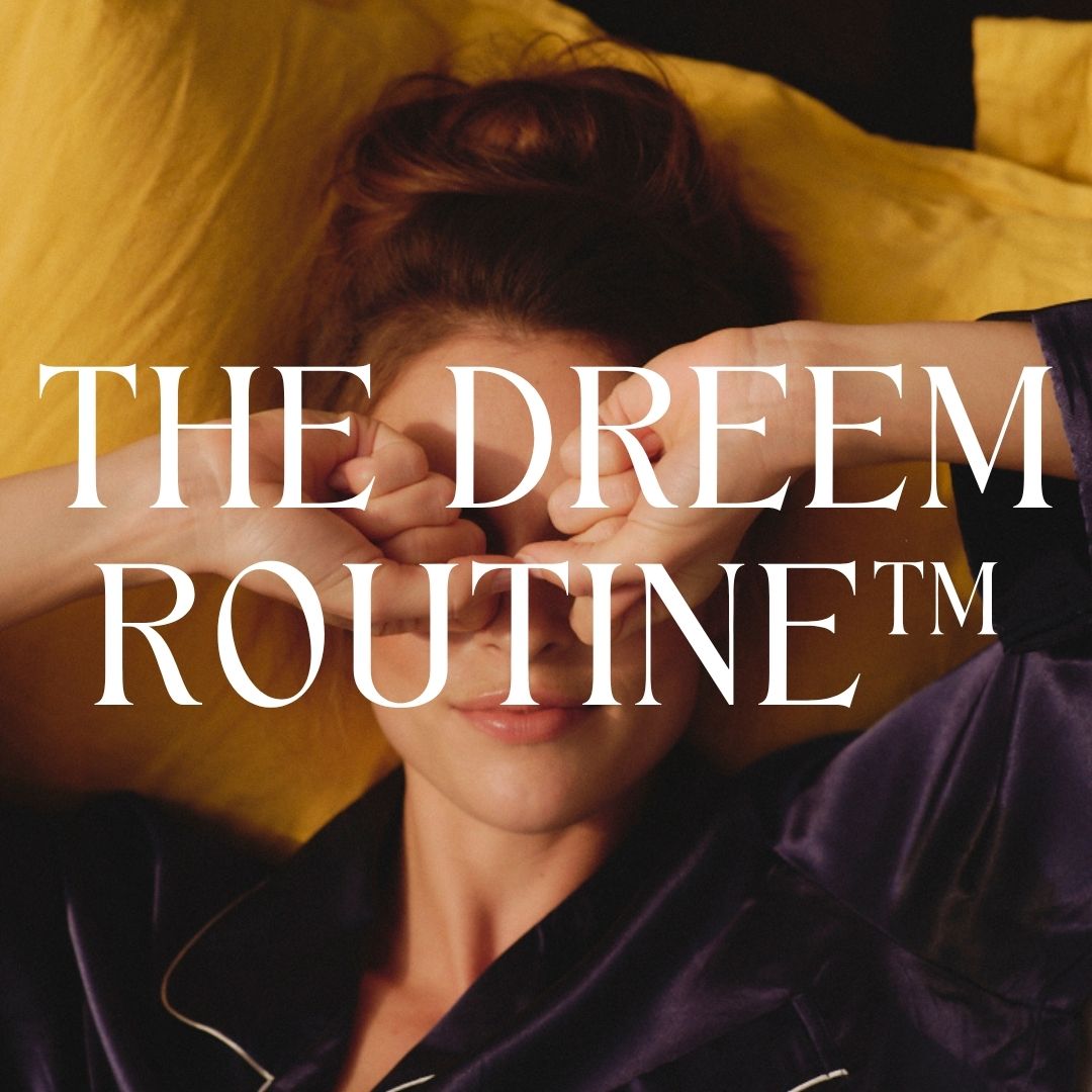 THE DREEM ROUTINE™